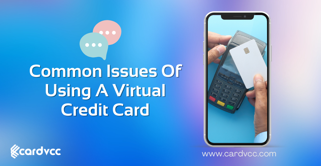 Common Issues Of Using A Virtual Credit Card
