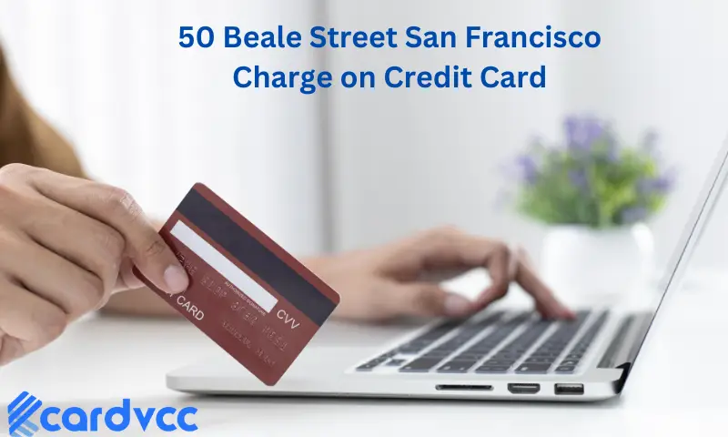 50 Beale Street San Francisco Charge on Credit Card