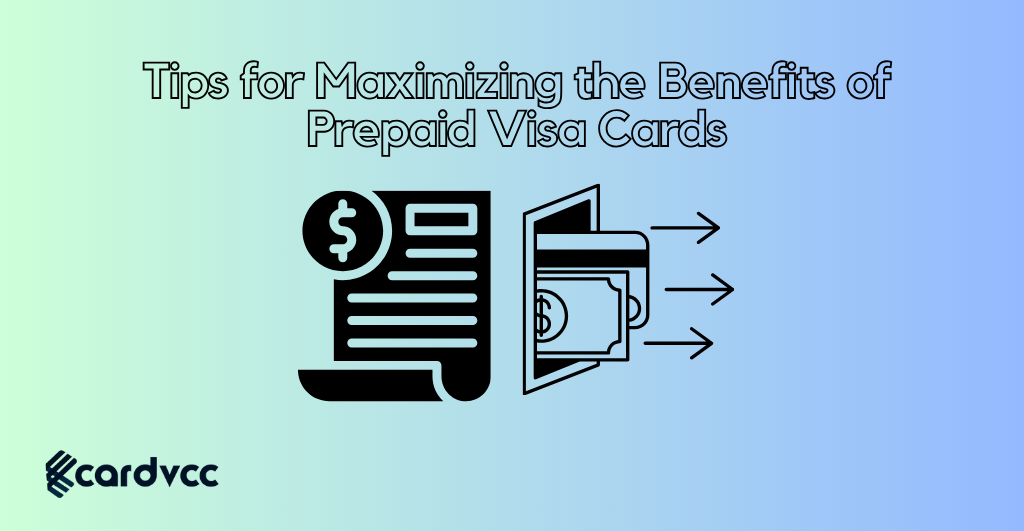 Tips for Maximizing the Benefits of Prepaid Visa Cards