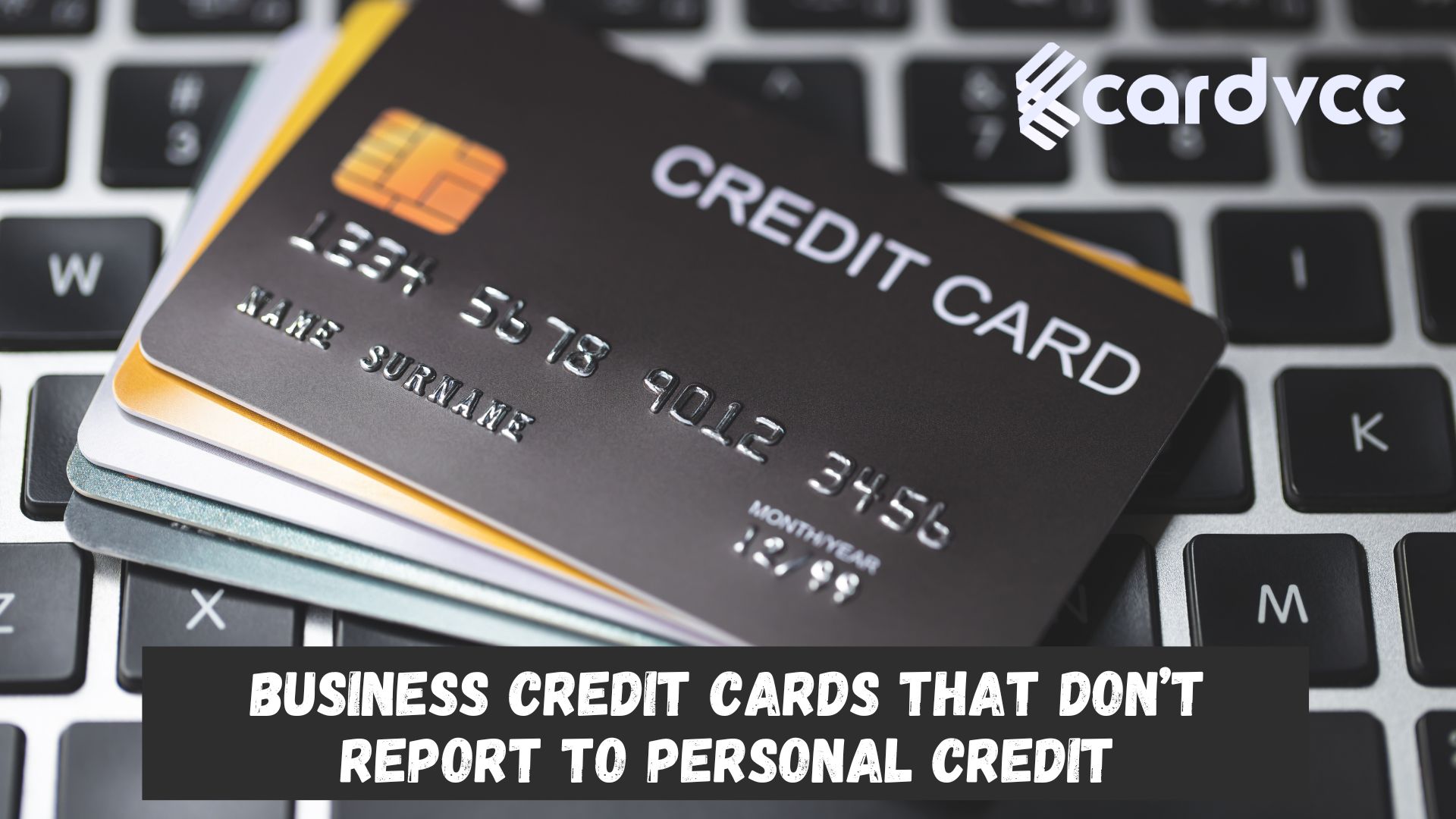 Business Credit Cards That Don’t Report to Personal Credit