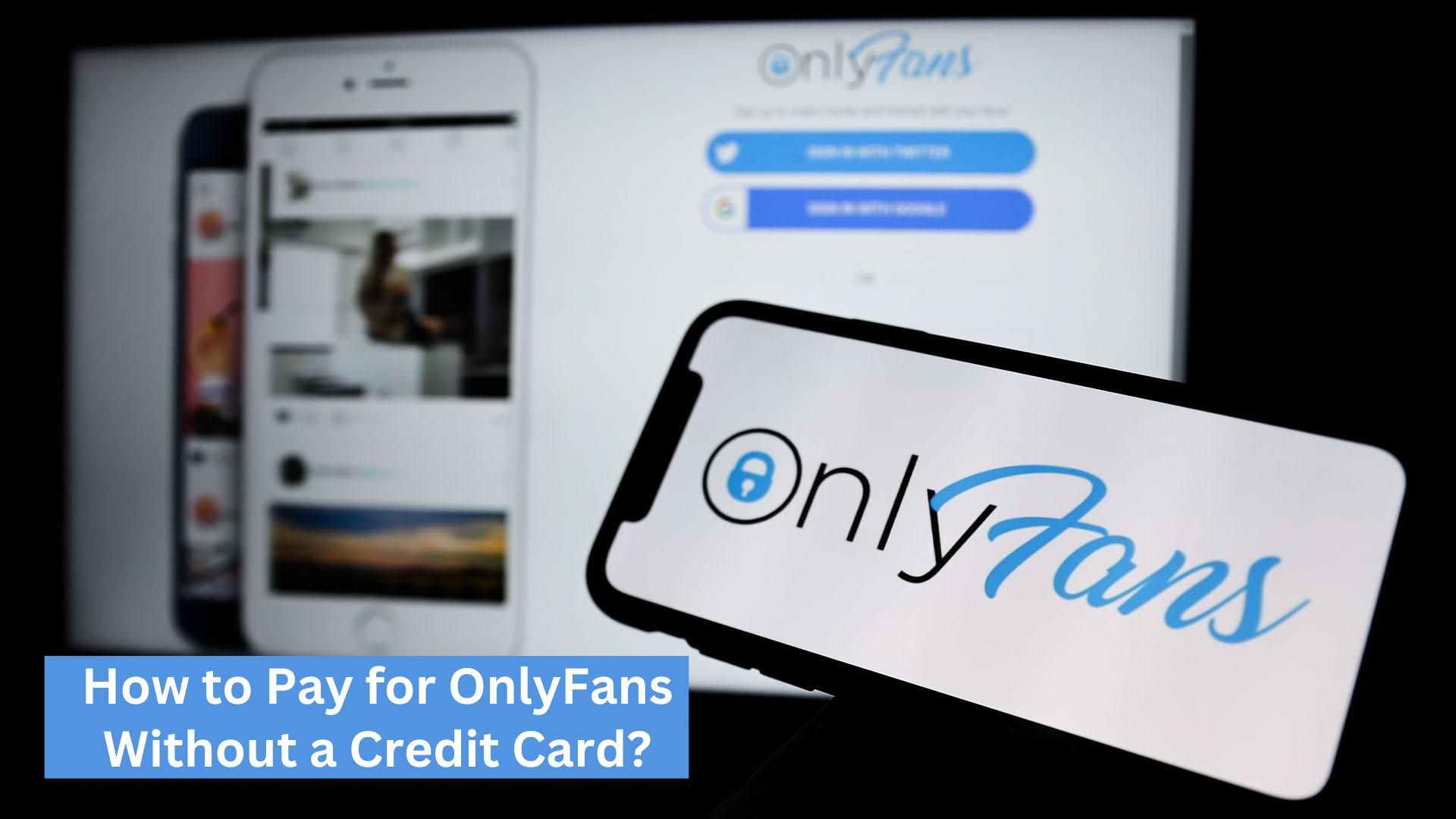How to Pay for OnlyFans Without a Credit Card?