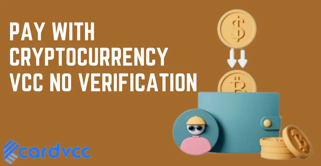 Pay With Cryptocurrency VCC No Verification
