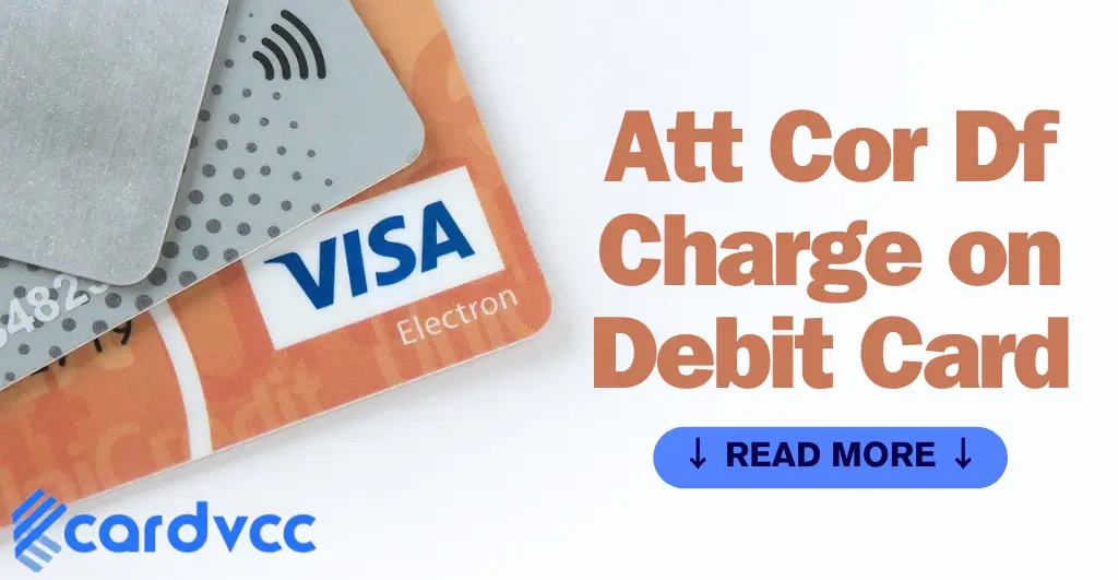 Att Cor Df Charge on Debit Card