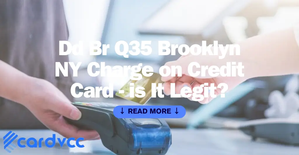Dd Br Q35 Brooklyn Ny Charge on Credit Card