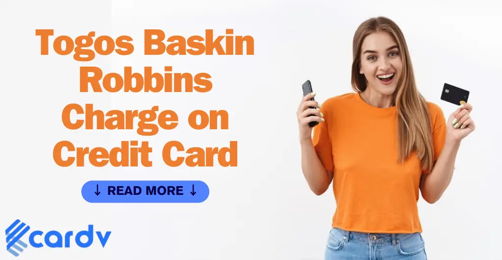 Togos Baskin Robbins Charge on Credit Card