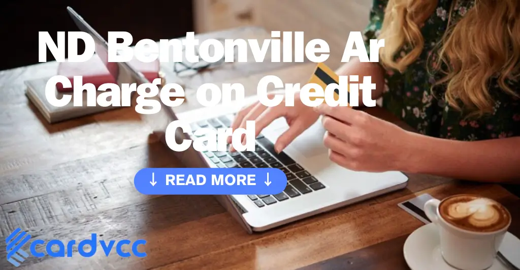 ND Bentonville Ar Charge on Credit Card