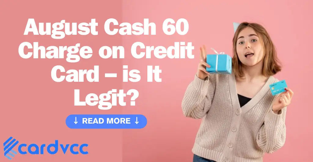 August Cash 60 Charge on Credit Card