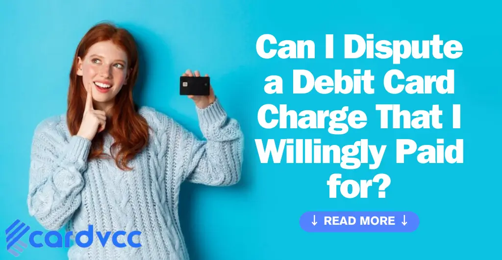 Can I Dispute a Debit Card Charge That I Willingly Paid for