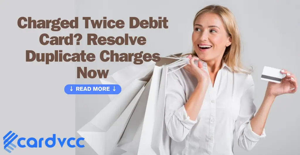 Charged Twice Debit Card