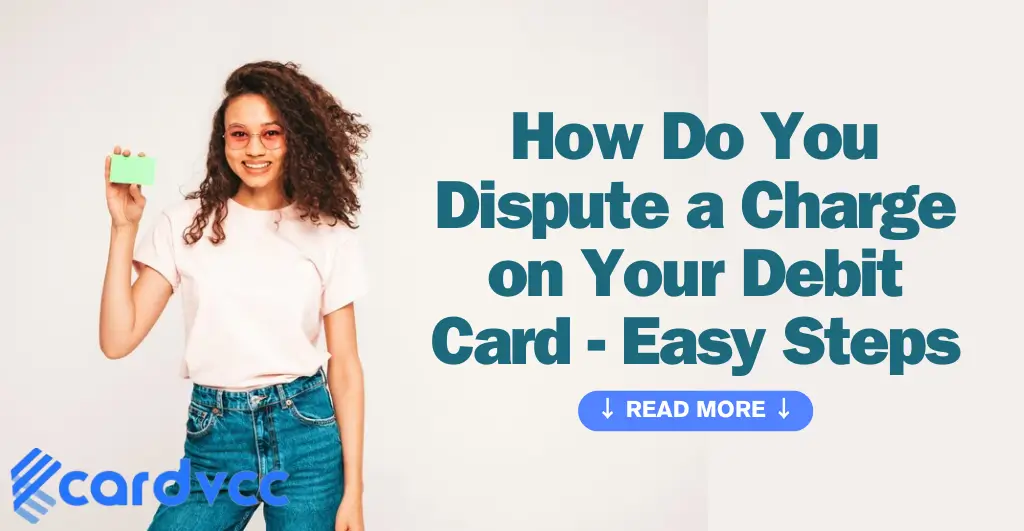 How Do You Dispute a Charge on Your Debit Card