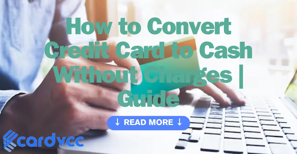 How to Convert Credit Card to Cash Without Charges