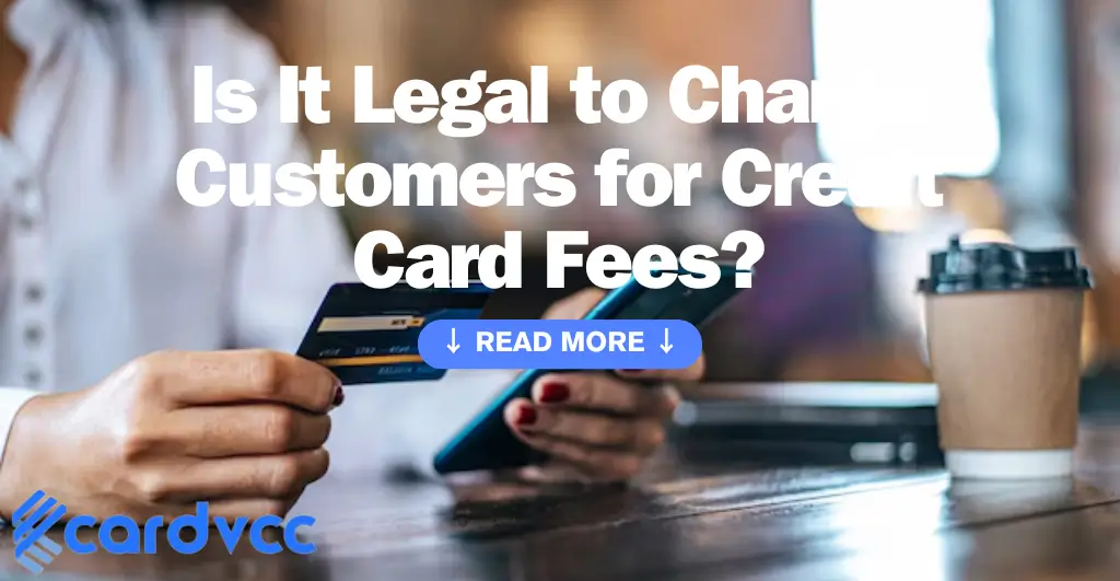 Is It Legal to Charge Customers for Credit Card Fees