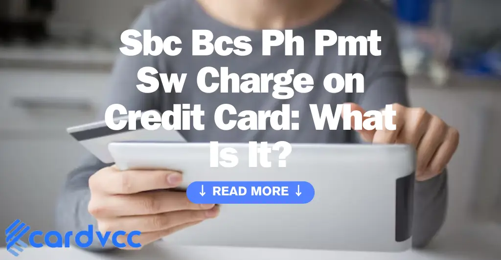 Sbc Bcs Ph Pmt Sw Charge on Credit Card