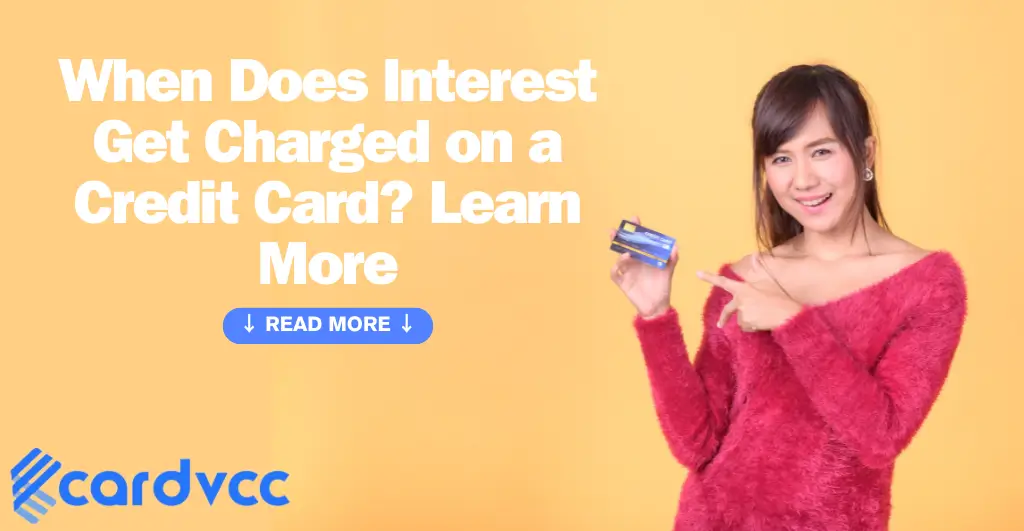 When Does Interest Get Charged on a Credit Card