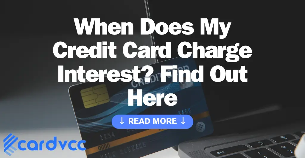 When Does My Credit Card Charge Interest