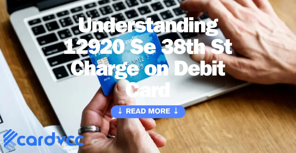 12920 Se 38th St Charge on Debit Card