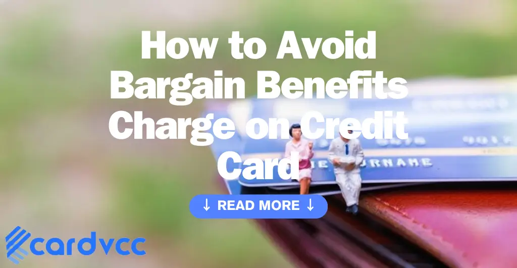 How to Avoid Bargain Benefits Charge on Credit Card