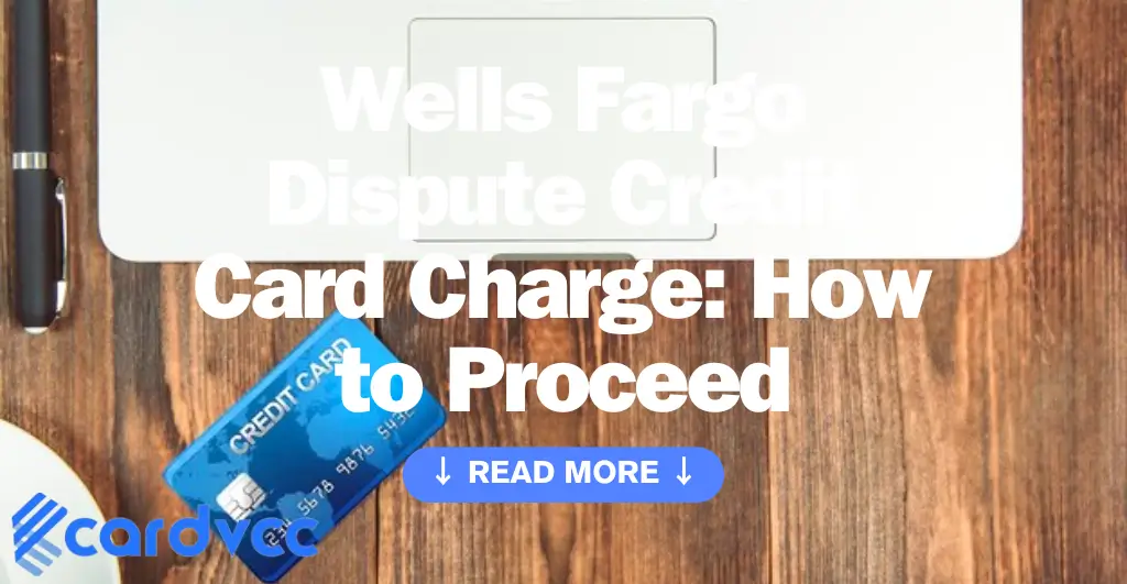 Wells Fargo Dispute Credit Card Charge