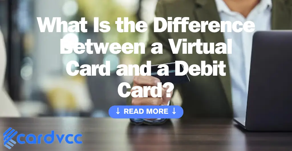 What is the difference between a virtual card and a debit card