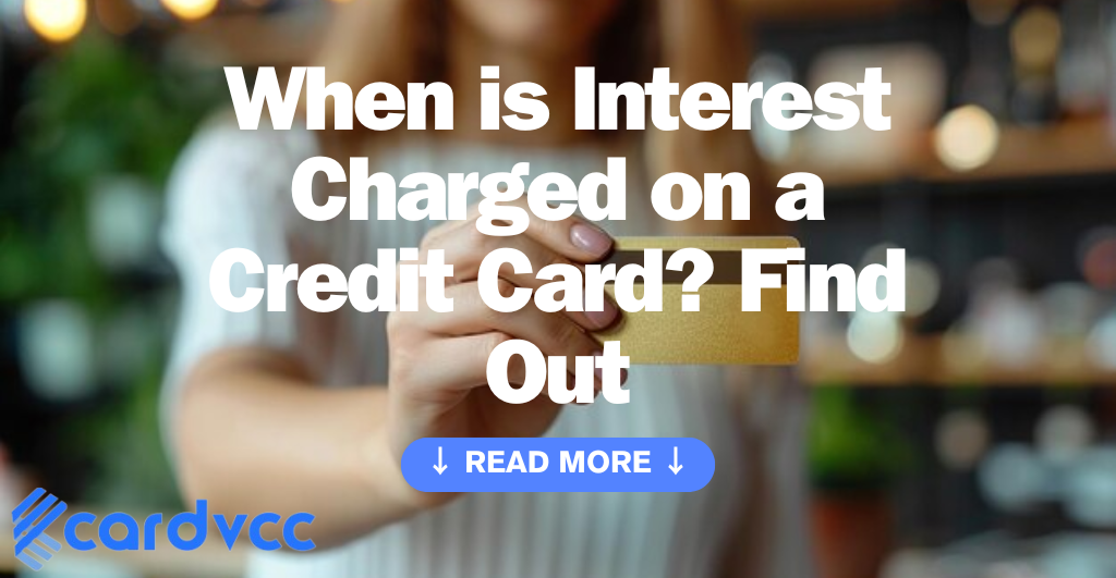 When is Interest Charged on a Credit Card