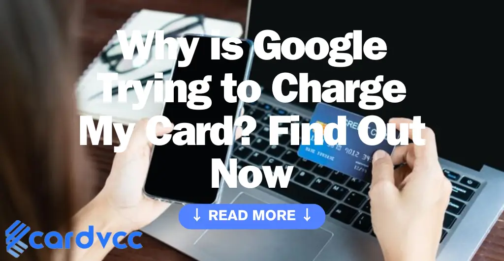 Why is Google Trying to Charge My Card