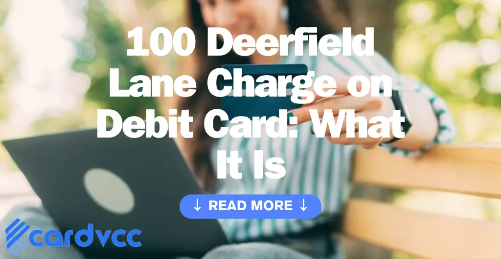 100 Deerfield Lane Charge on Debit Card