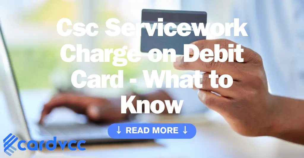 Csc Servicework Charge on Debit Card