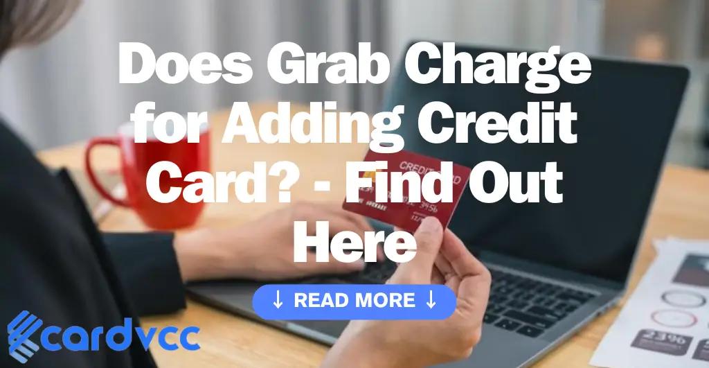 Does Grab Charge for Adding Credit Card