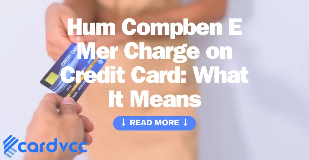 Hum Compben E Mer Charge on Credit Card