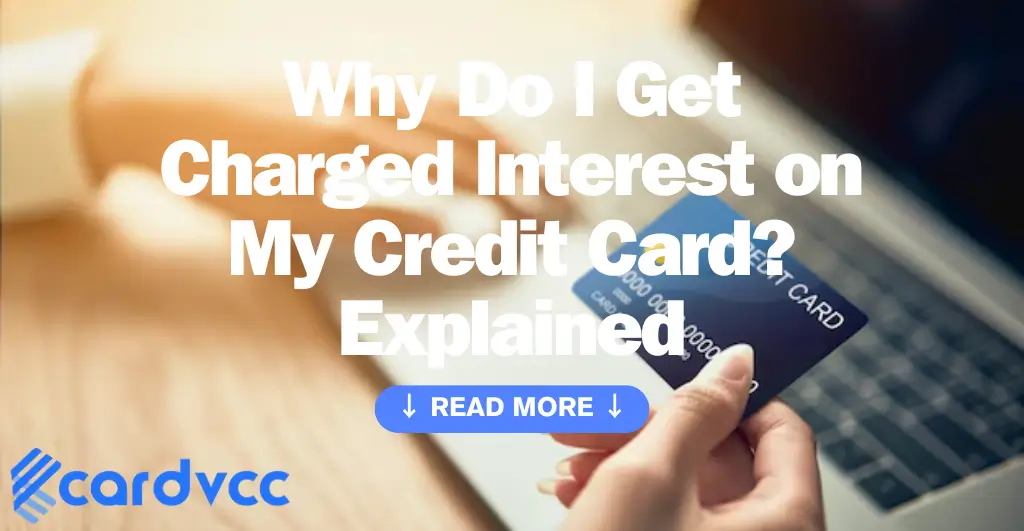 Why Do I Get Charged Interest on My Credit Card