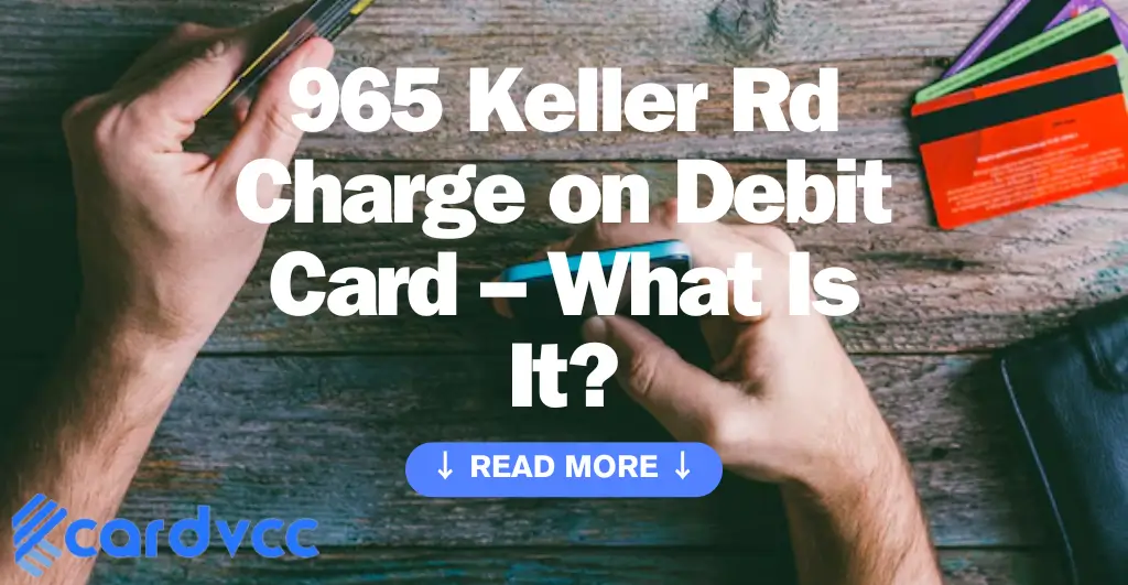 965 Keller Rd Charge on Debit Card