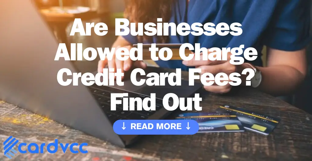 Are Businesses Allowed to Charge Credit Card Fees