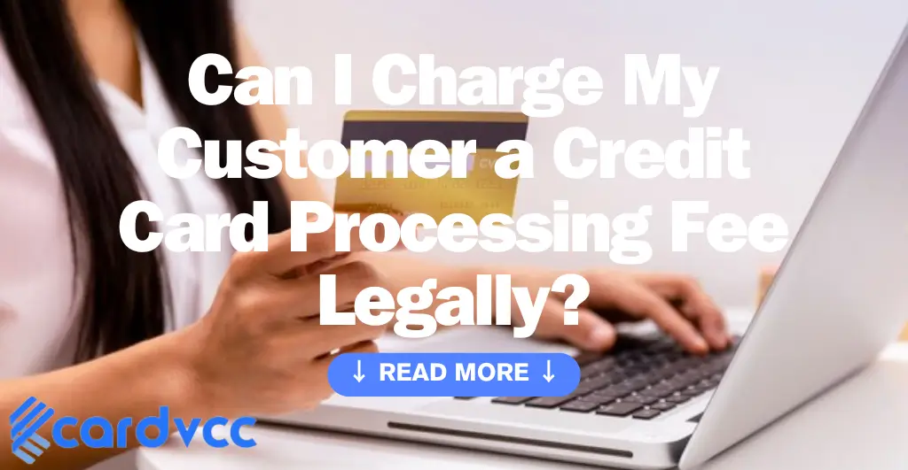 Can I Charge My Customer a Credit Card Processing Fee