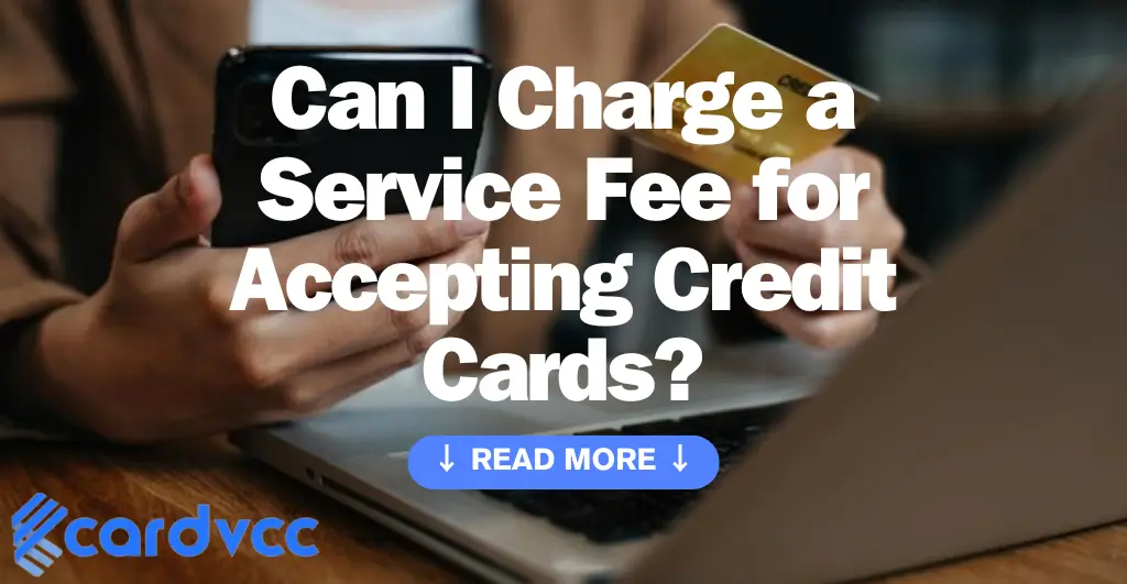 Can I Charge a Service Fee for Accepting Credit Cards