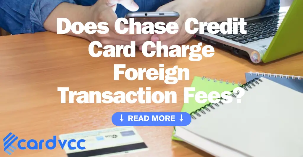 Does Chase Credit Card Charge Foreign Transaction Fees