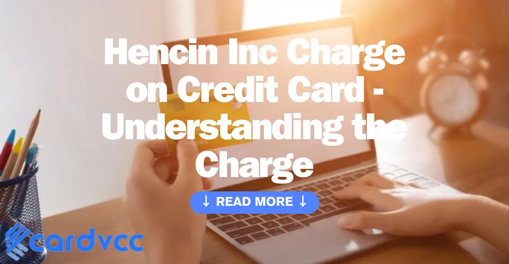 Hencin Inc Charge on Credit Card