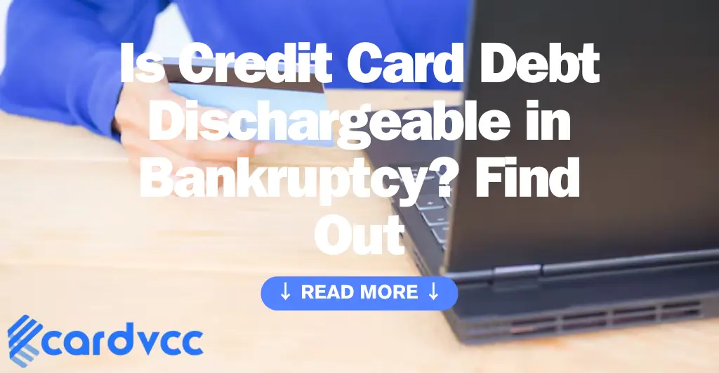 Is Credit Card Debt Dischargeable in Bankruptcy