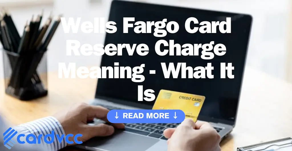 Wells Fargo Card Reserve Charge Meaning