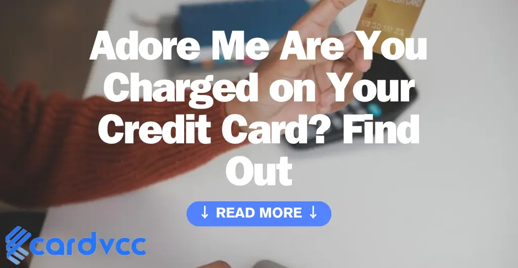 Adore Me Are You Charged on Your Credit Card