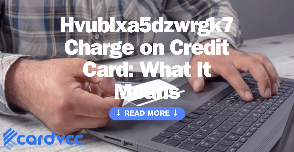 Hvublxa5dzwrgk7 Charge on Credit Card