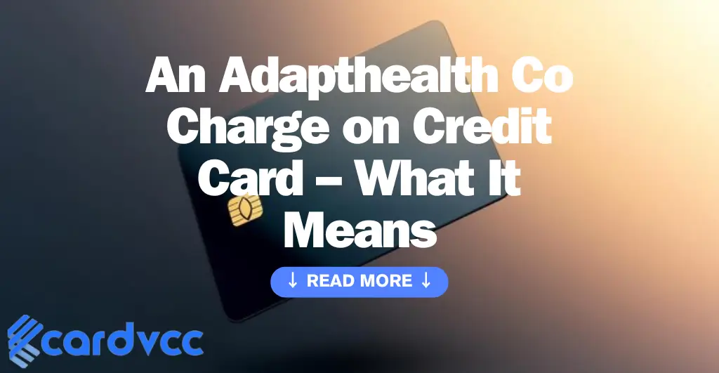 An Adapthealth Co Charge on Credit Card