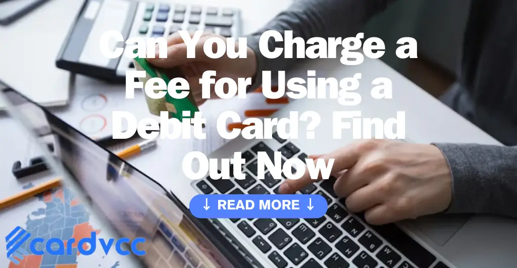 Can You Charge a Fee for Using a Debit Card