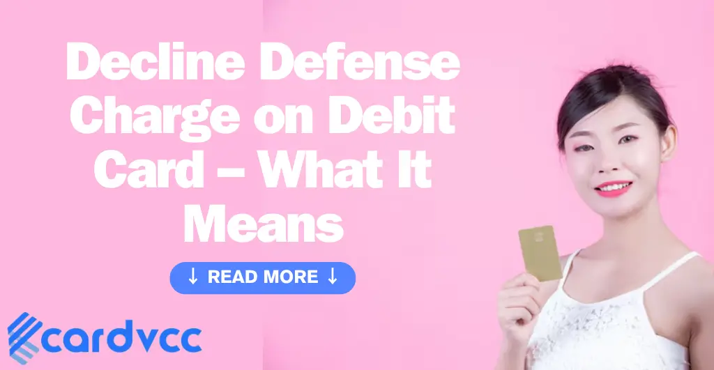 Decline Defense Charge on Debit Card