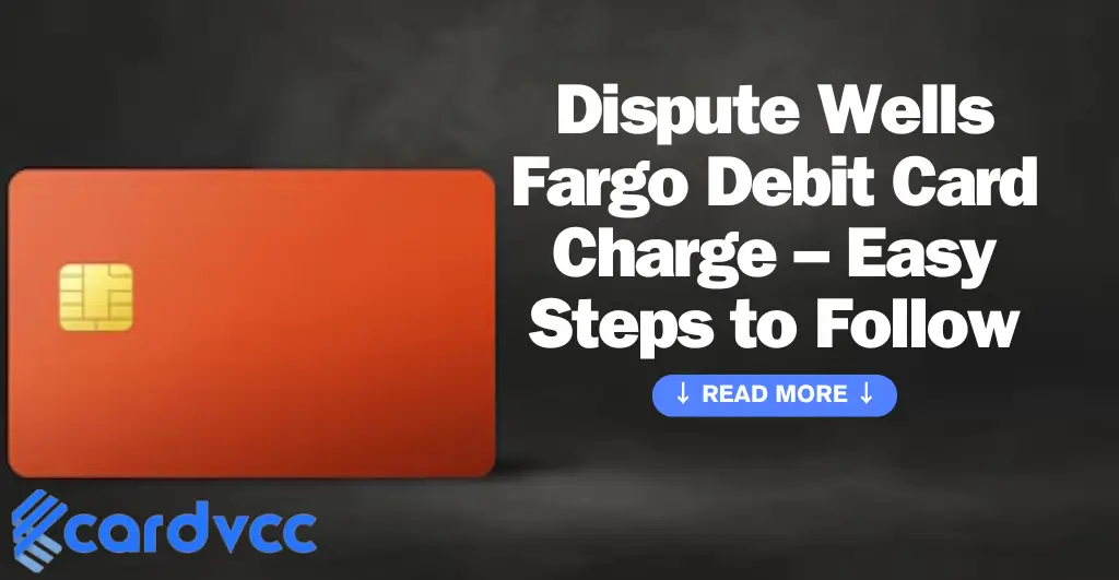 Dispute Wells Fargo Debit Card Charge