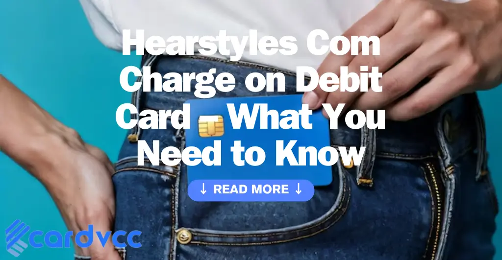 Hearstyles Com Charge on Debit Card