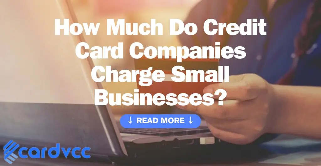 How Much Do Credit Card Companies Charge Small Businesses