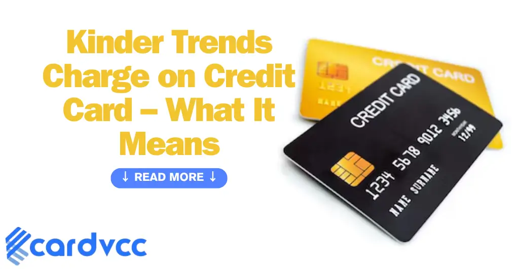 Kinder Trends Charge on Credit Card