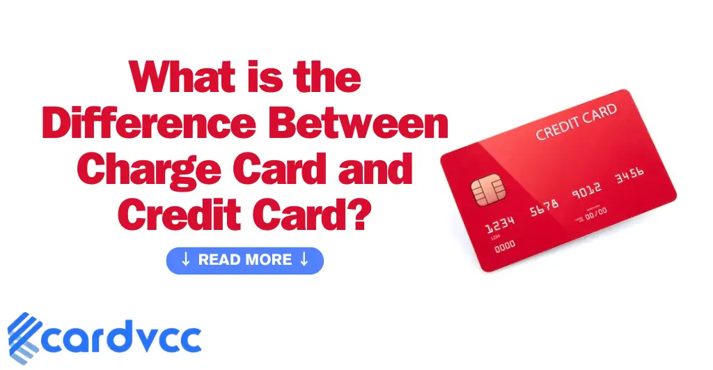 What is the Difference Between Charge Card and Credit Card