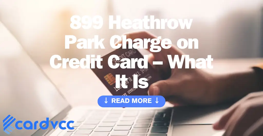 899 Heathrow Park Charge on Credit Card