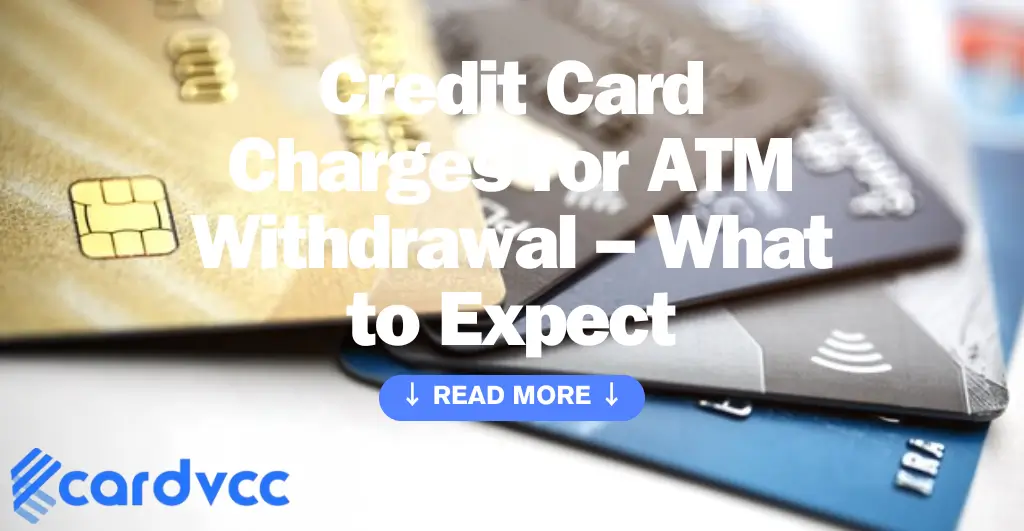 Credit Card Charges for Atm Withdrawal